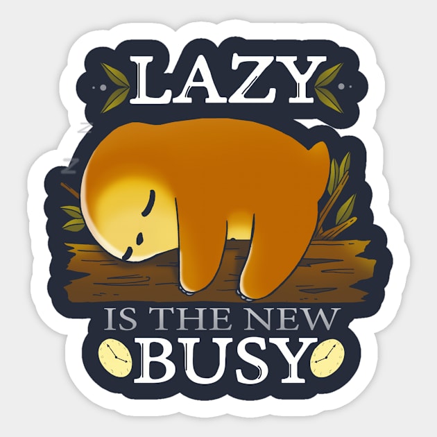 Lazy is the new Busy Sticker by Vallina84